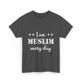 I Am Muslim Every Day Islamic T-Shirt - Dark Heather