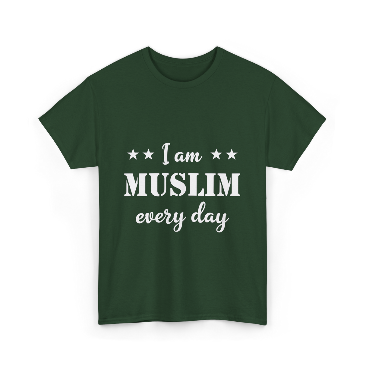 I Am Muslim Every Day Islamic T-Shirt - Forest Green