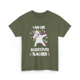 I Am The Substitute Teacher Unicorn T-Shirt - Military Green