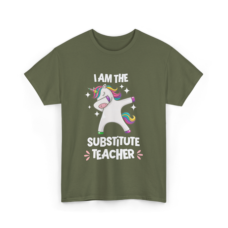 I Am The Substitute Teacher Unicorn T-Shirt - Military Green