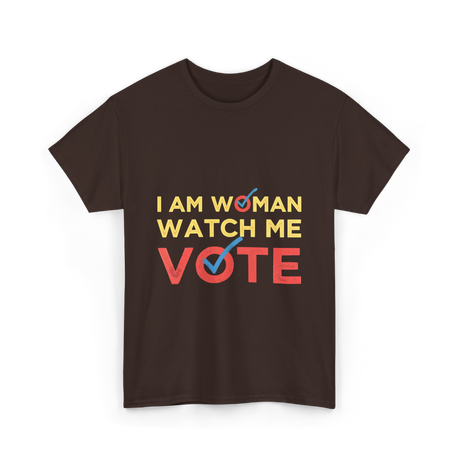 I Am Woman Watch Me Vote Empowerment T-Shirt - Dark Chocolate