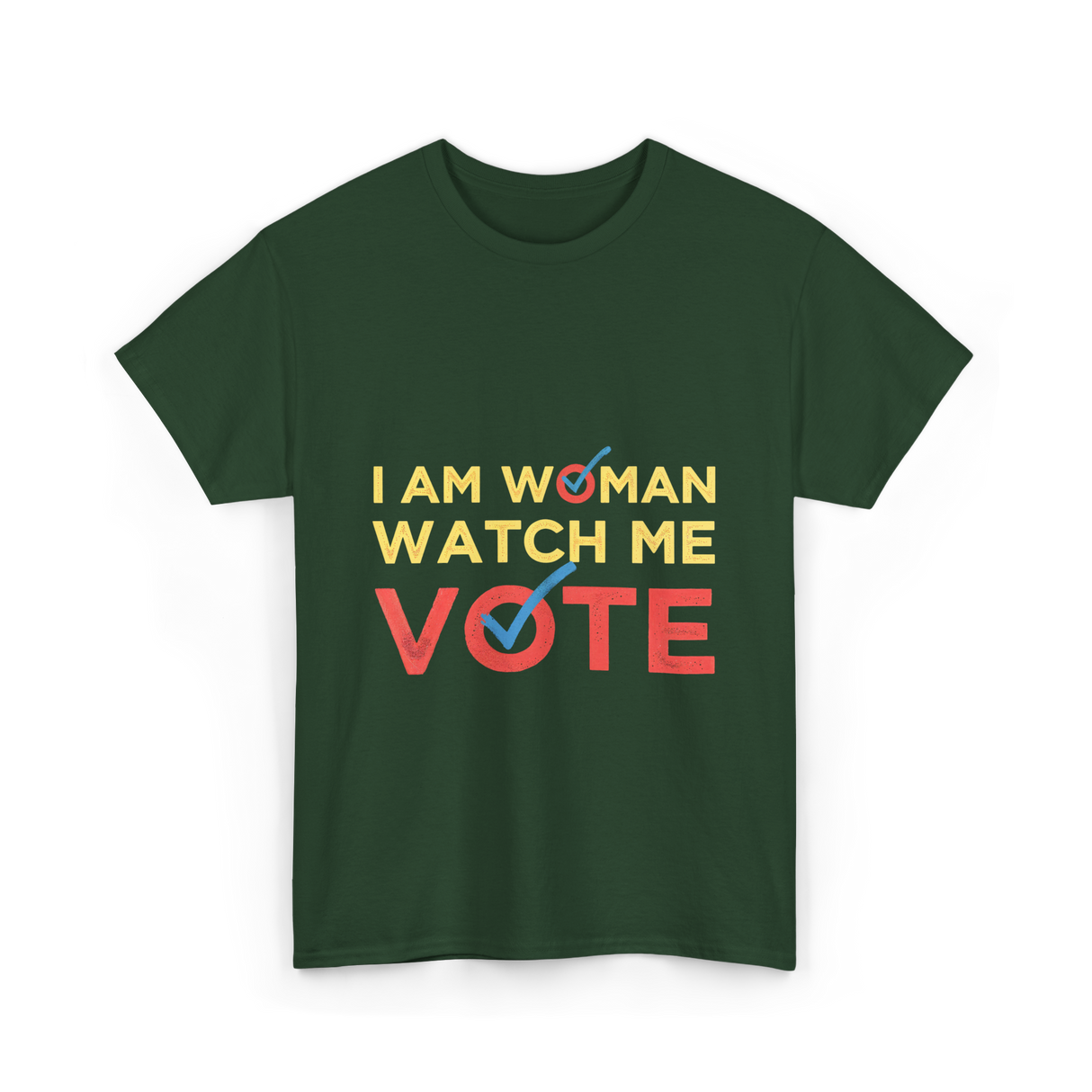 I Am Woman Watch Me Vote Empowerment T-Shirt - Forest Green