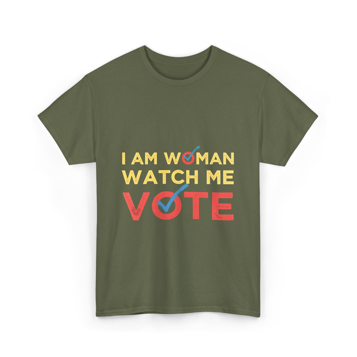 I Am Woman Watch Me Vote Empowerment T-Shirt - Military Green