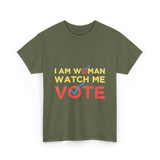 I Am Woman Watch Me Vote Empowerment T-Shirt - Military Green