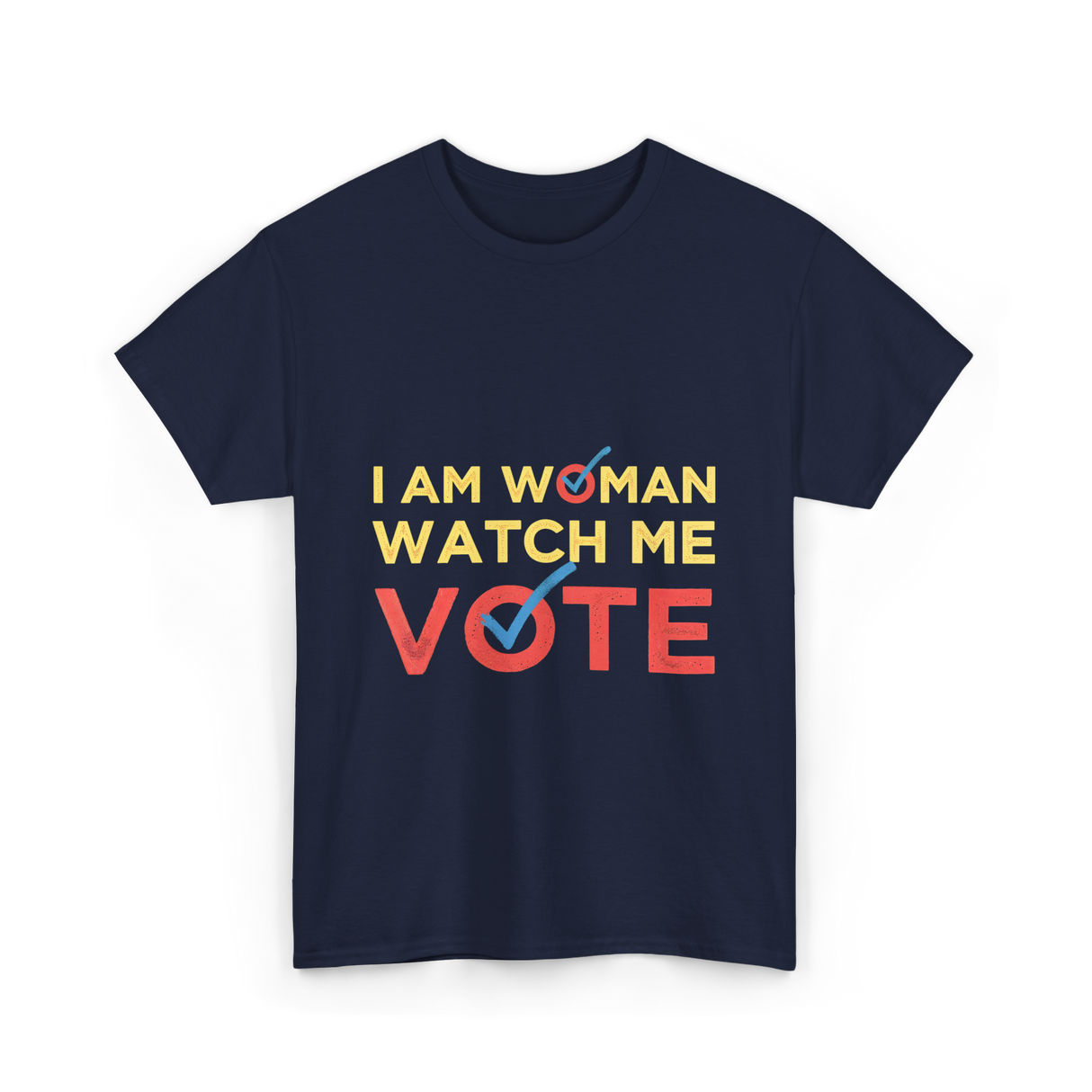 I Am Woman Watch Me Vote Empowerment T-Shirt - Navy