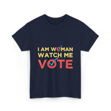 I Am Woman Watch Me Vote Empowerment T-Shirt - Navy