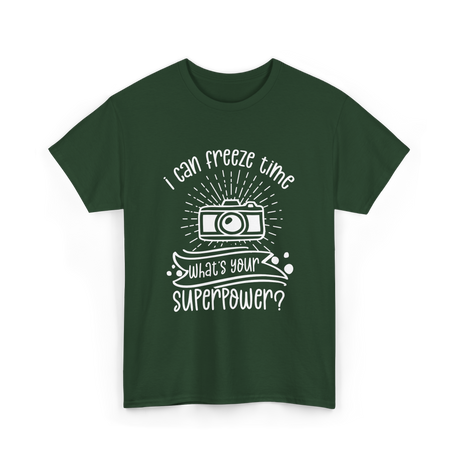 I Can Freeze Time Photography Superpower T-Shirt - Forest Green