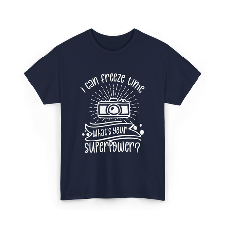 I Can Freeze Time Photography Superpower T-Shirt - Navy