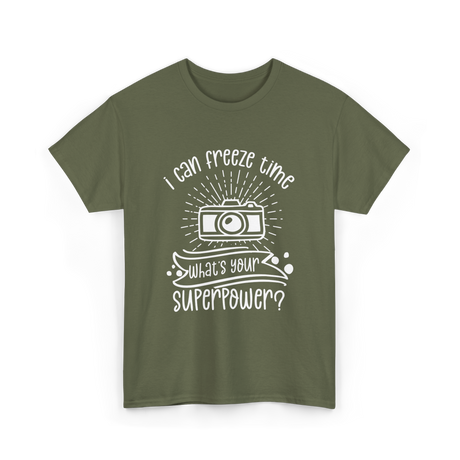 I Can Freeze Time Photography Superpower T-Shirt - Military Green