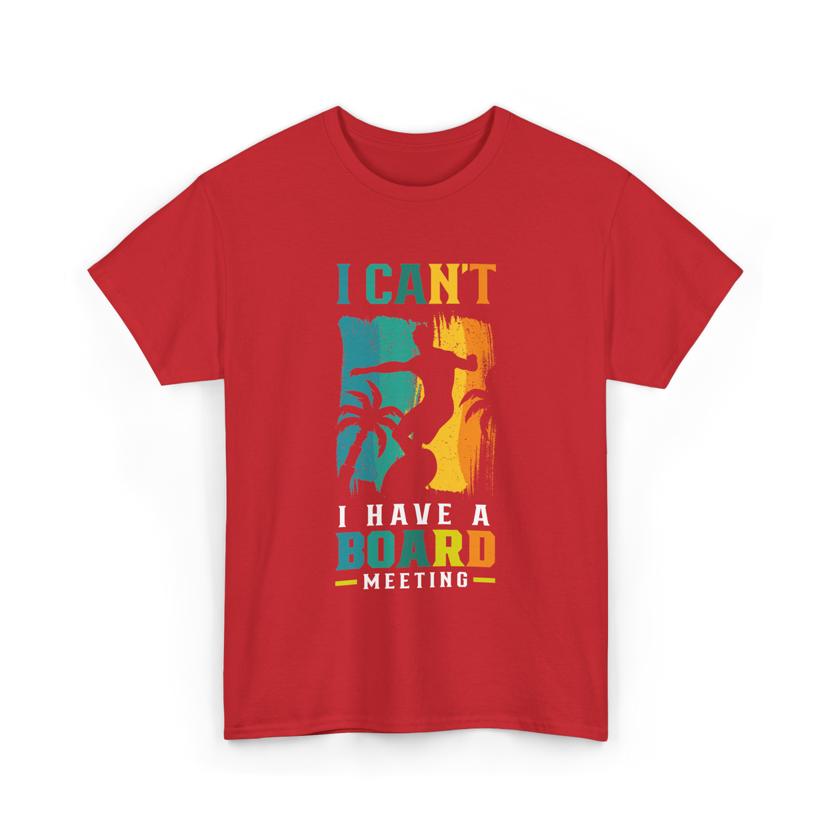 I Can't Board Meeting Surfing T-Shirt - Red