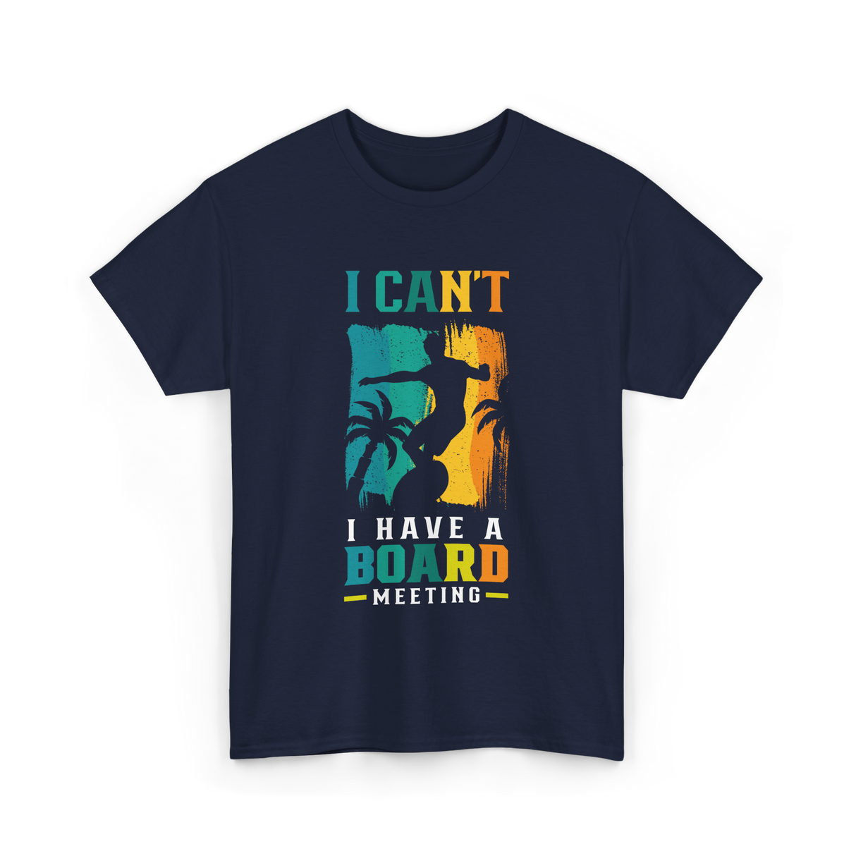 I Can't Board Meeting Surfing T-Shirt - Navy