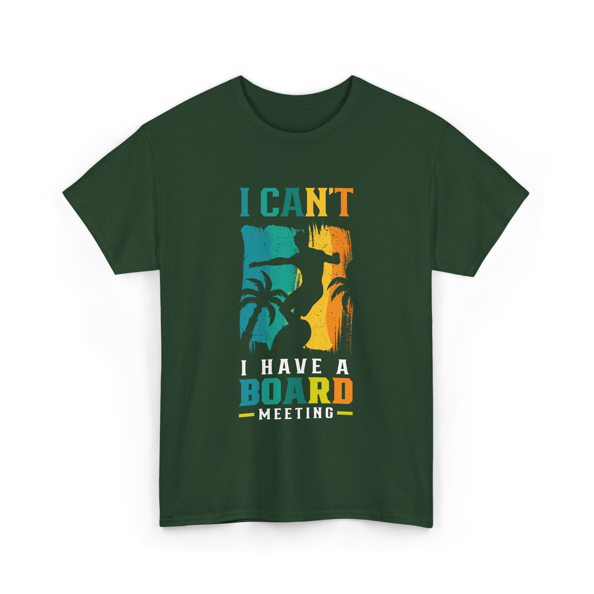 I Can't Board Meeting Surfing T-Shirt - Forest Green