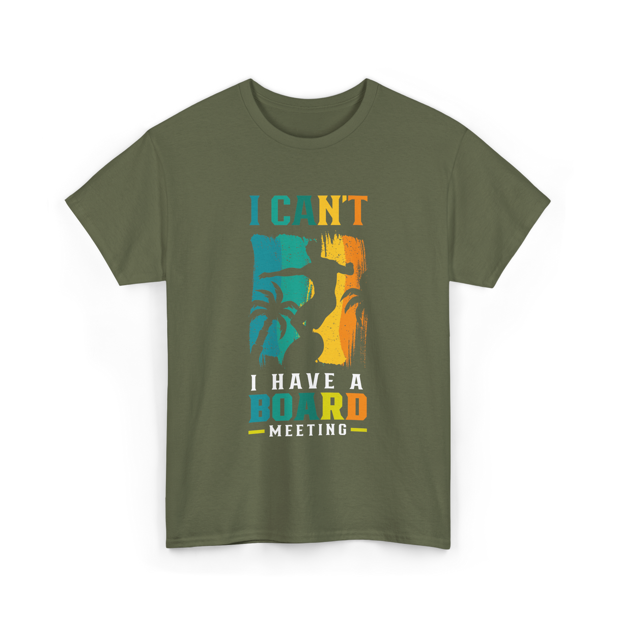 I Can't Board Meeting Surfing T-Shirt - Military Green