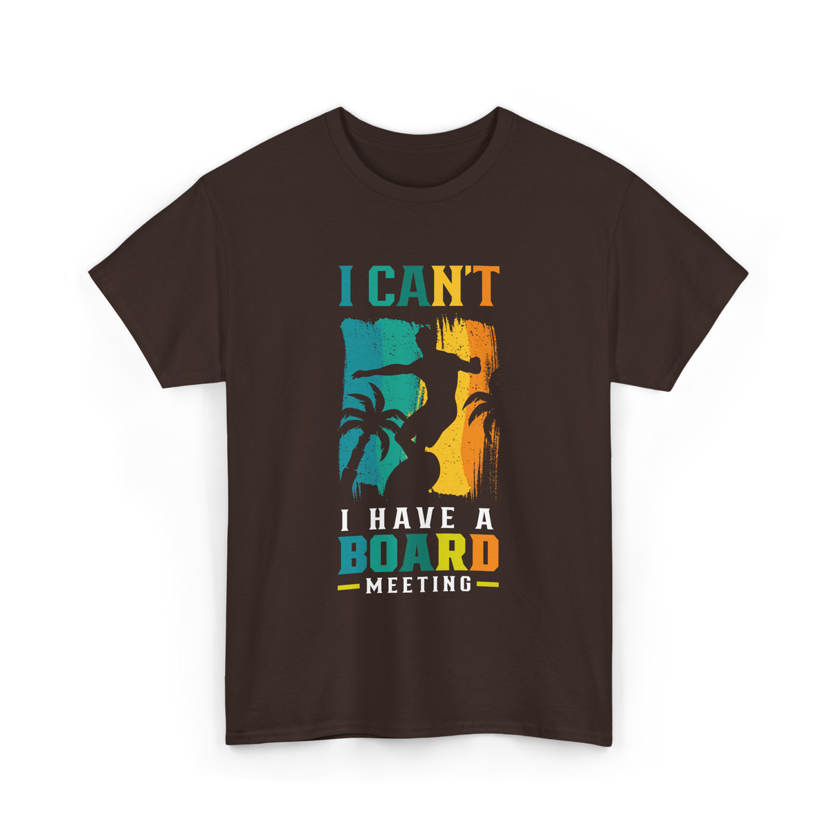 I Can't Board Meeting Surfing T-Shirt - Dark Chocolate