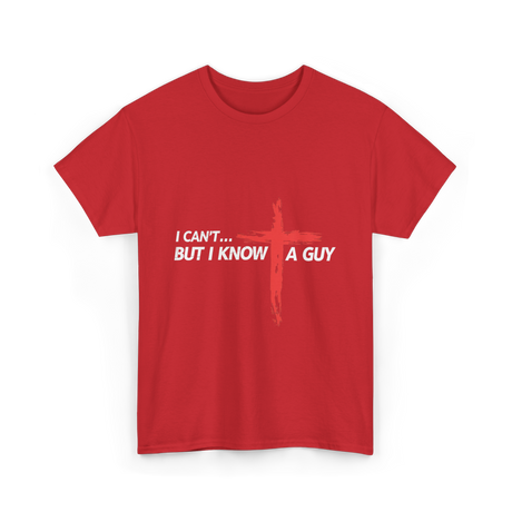 I Can't But I Know A Guy Christian T-Shirt - Red