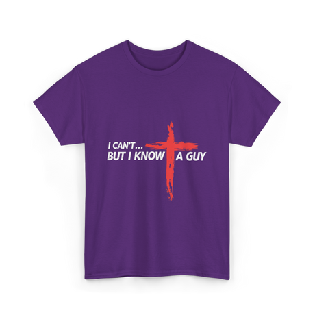 I Can't But I Know A Guy Christian T-Shirt - Purple