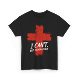 I Cant But I Know A Guy Faith T-Shirt - Black