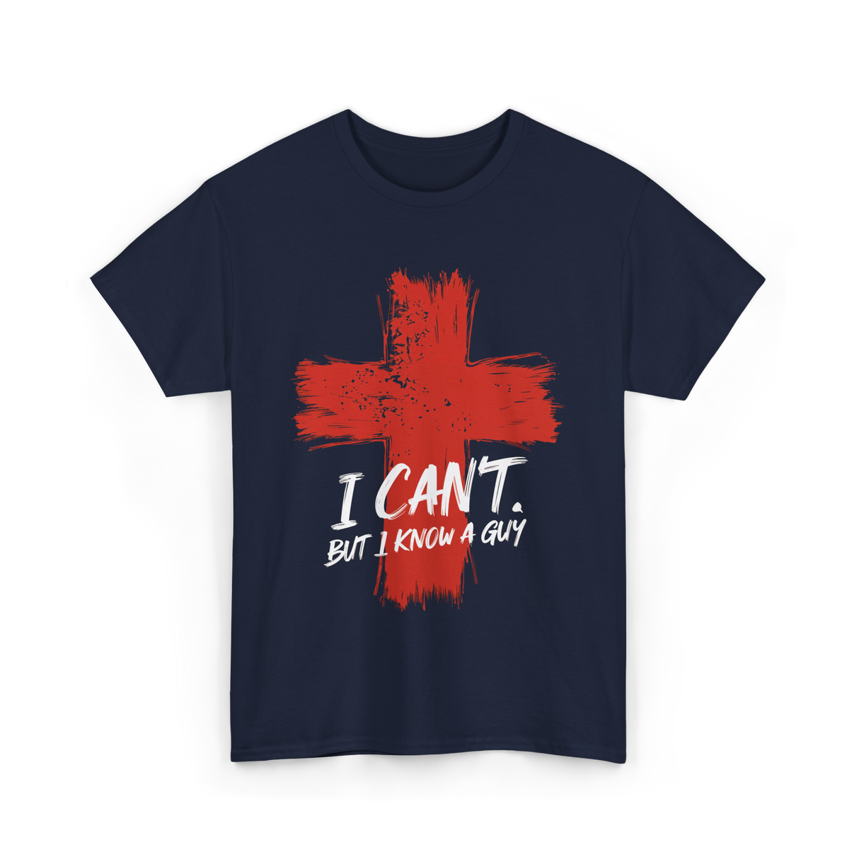 I Cant But I Know A Guy Faith T-Shirt - Navy