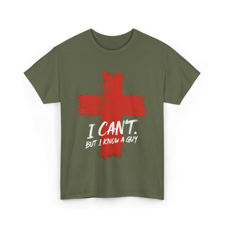 I Cant But I Know A Guy Faith T-Shirt - Military Green