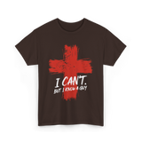 I Cant But I Know A Guy Faith T-Shirt - Dark Chocolate