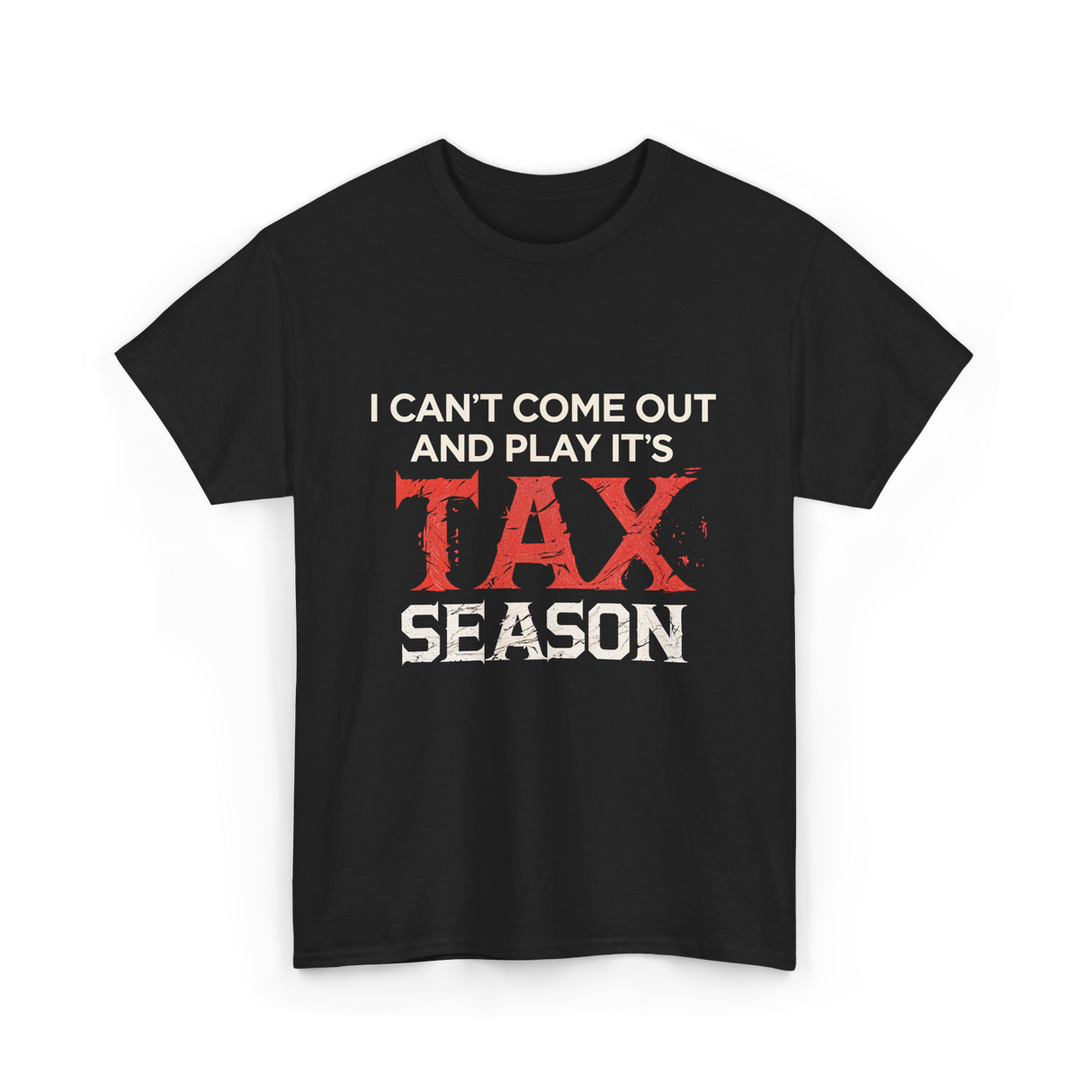 I Can't Come Out Tax Season T-Shirt - Black