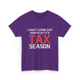 I Can't Come Out Tax Season T-Shirt - Purple