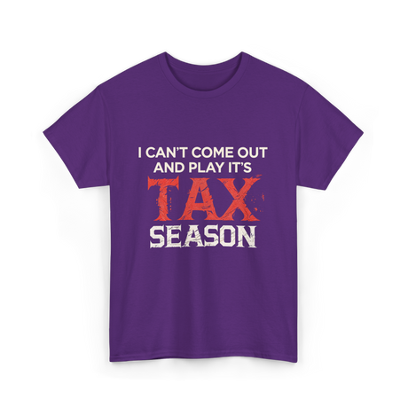 I Can't Come Out Tax Season T-Shirt - Purple