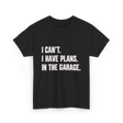 I Can't Garage Plans Mechanics T-Shirt - Black