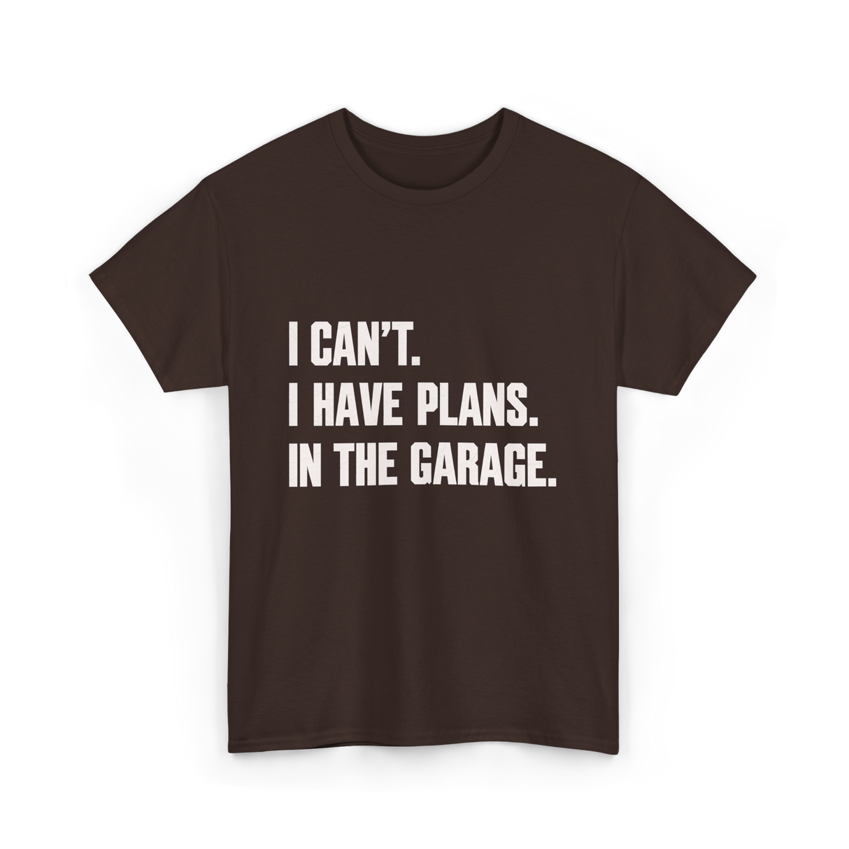 I Can't Garage Plans Mechanics T-Shirt - Dark Chocolate