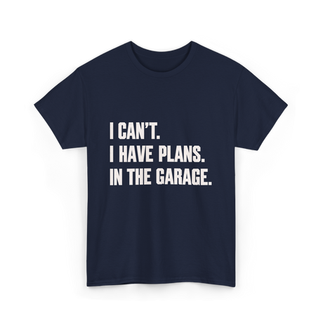 I Can't Garage Plans Mechanics T-Shirt - Navy