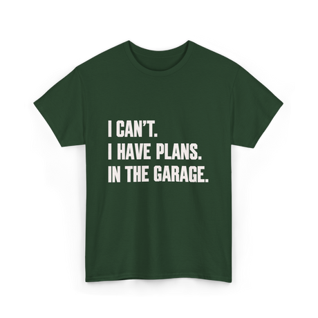 I Can't Garage Plans Mechanics T-Shirt - Forest Green