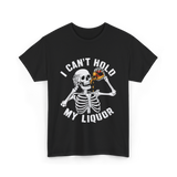 I Can't Hold My Liquor Skeleton T-Shirt - Black