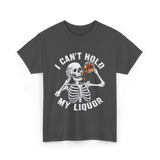 I Can't Hold My Liquor Skeleton T-Shirt - Dark Heather