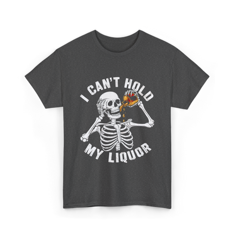 I Can't Hold My Liquor Skeleton T-Shirt - Dark Heather