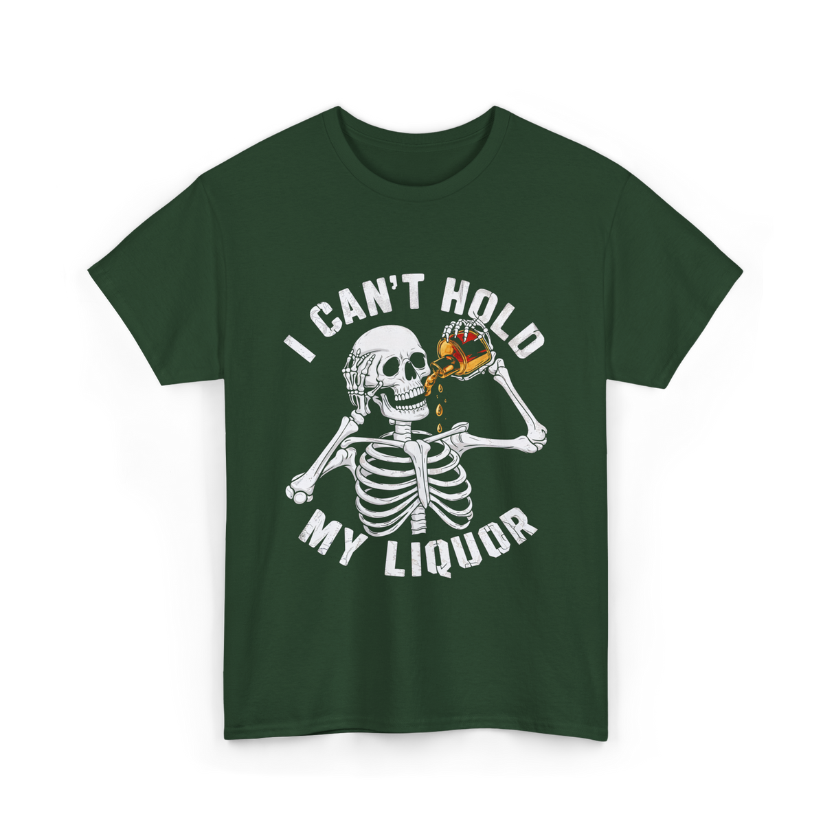 I Can't Hold My Liquor Skeleton T-Shirt - Forest Green