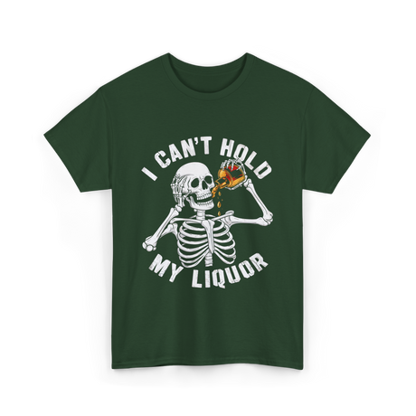 I Can't Hold My Liquor Skeleton T-Shirt - Forest Green