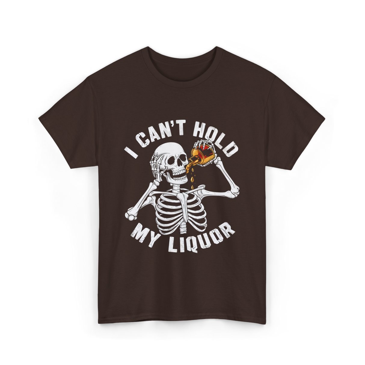 I Can't Hold My Liquor Skeleton T-Shirt - Dark Chocolate