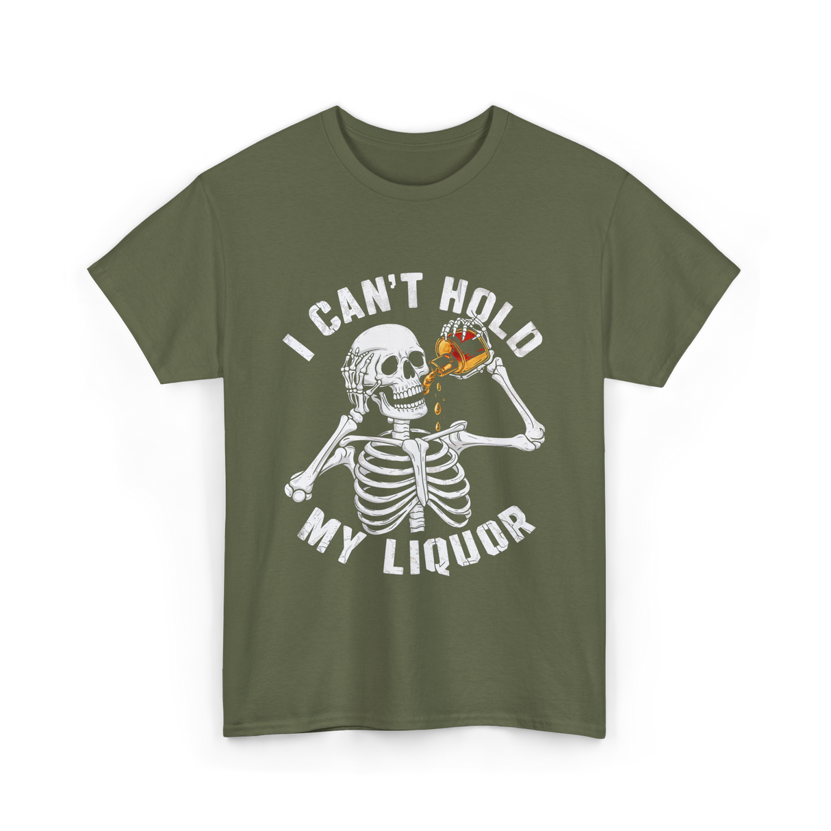 I Can't Hold My Liquor Skeleton T-Shirt - Military Green