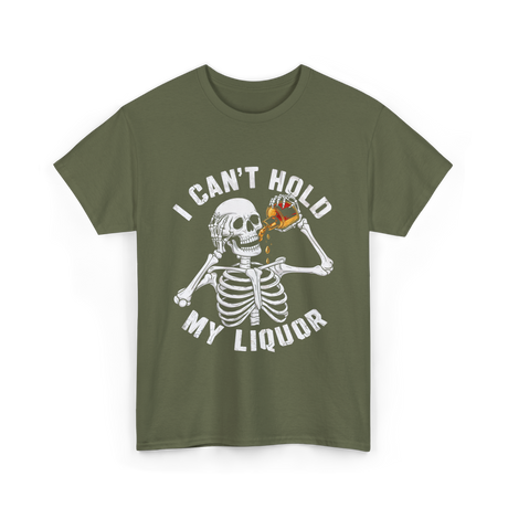 I Can't Hold My Liquor Skeleton T-Shirt - Military Green