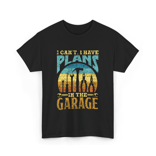 I Can't I Have Plans Garage T-Shirt - Black