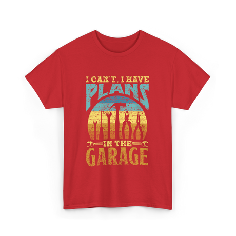 I Can't I Have Plans Garage T-Shirt - Red