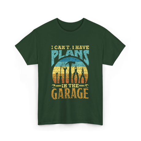 I Can't I Have Plans Garage T-Shirt - Forest Green