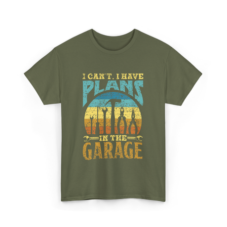 I Can't I Have Plans Garage T-Shirt - Military Green