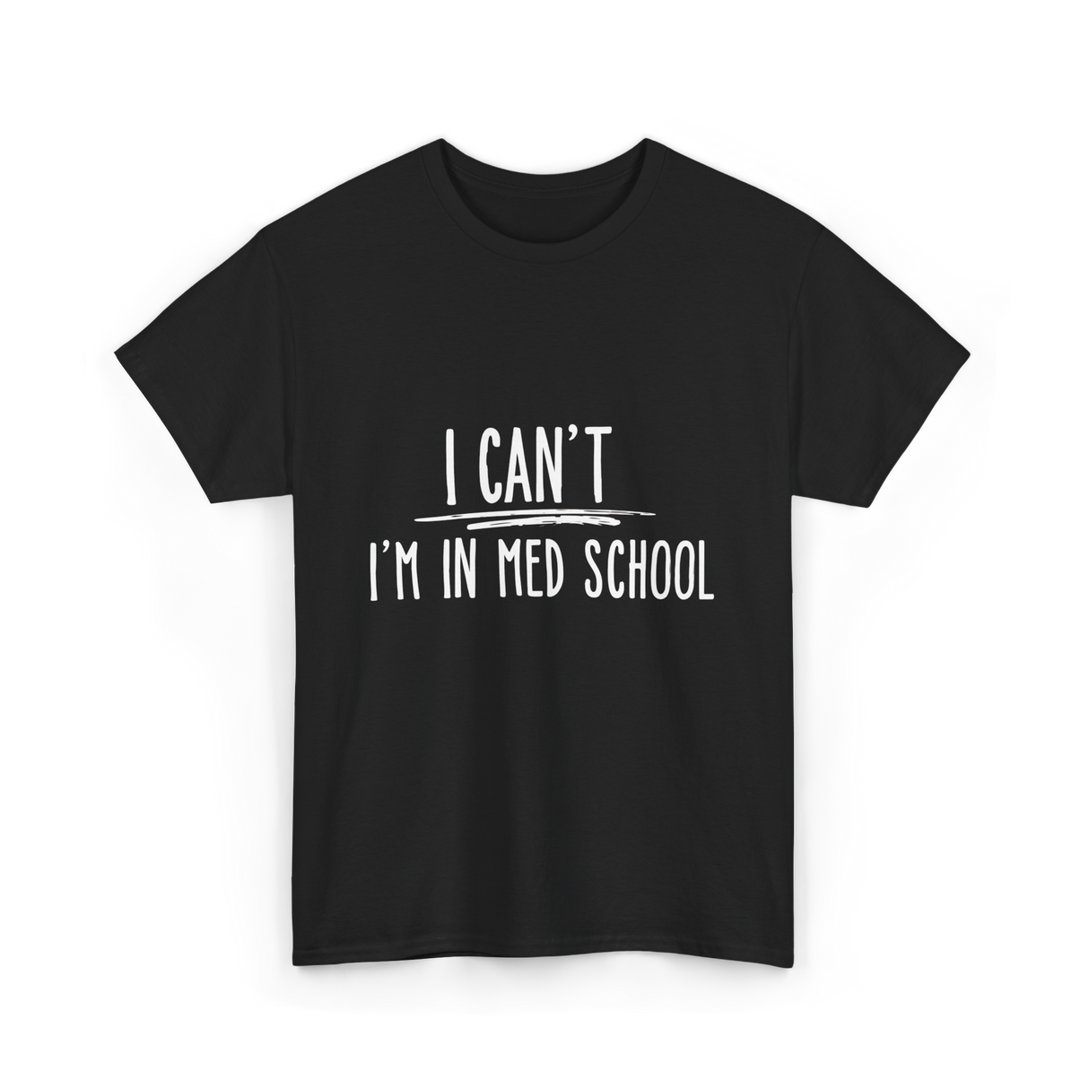 I Can't I'm In Med School Med School T-Shirt - Black