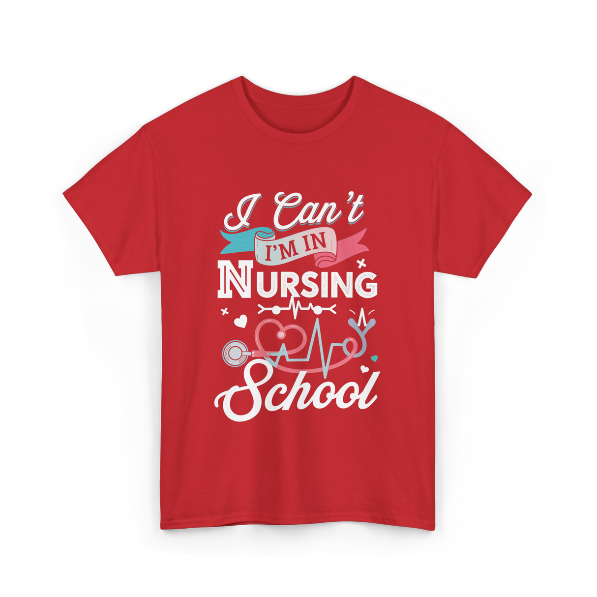 I Can't I'm In Nursing Nursing School T-Shirt - Red