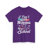 I Can't I'm In Nursing Nursing School T-Shirt - Purple