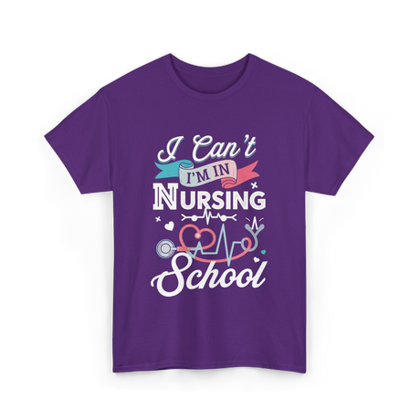 I Can't I'm In Nursing Nursing School T-Shirt - Purple