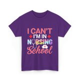 I Can't I'm In Nursing School Nurse T-Shirt - Purple