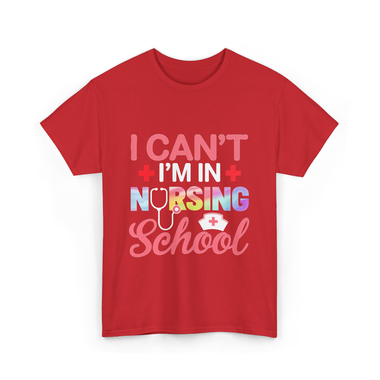 I Can't I'm In Nursing School Nurse T-Shirt - Red