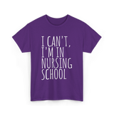 I Can't I'm In Nursing School Nursing T-Shirt - Purple